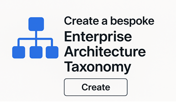 Generate a Custom Enterprise Architecture (EA) Taxonomy in minutes